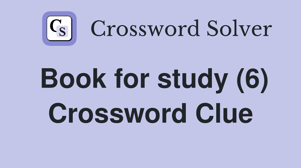 Book for study (6) - Crossword Clue Answers - Crossword Solver